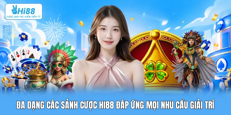 Vì Sao Nhà Cái Hi88 Được Yêu Thích: 5 Trụ Cột Kỹ Thuật Số & Hạ Tầng Đa dạng các sảnh cược Hi88 đáp ứng mọi nhu cầu giải trí