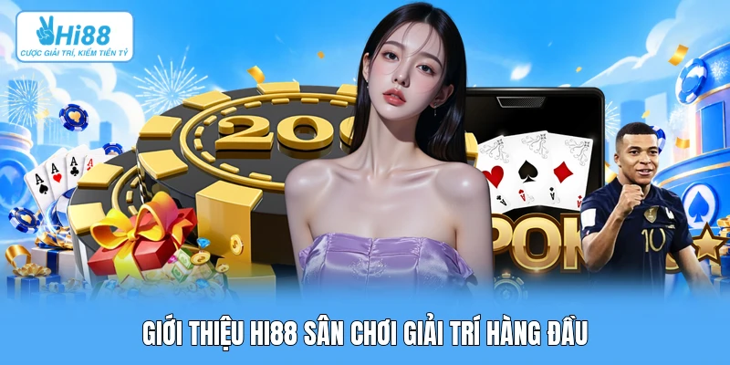 Giới Thiệu Hi88 Giới thiệu Hi88 sân chơi giải trí hàng đầu