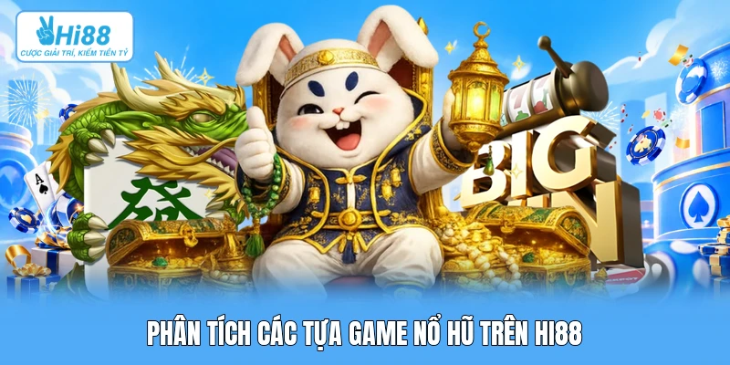 Top 3 Game Nổ Hũ Hot Của PG Soft: Phân Tích Thuật Toán & Cơ Chế Trả Thưởng Phân tích các tựa game nổ hũ trên Hi88