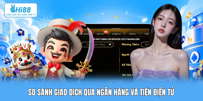Hướng Dẫn Nạp Tiền Hi88: Giao Thức API Tự Động Và Quy Trình Đối Soát So sánh giao dịch qua ngân hàng và tiền điện tử