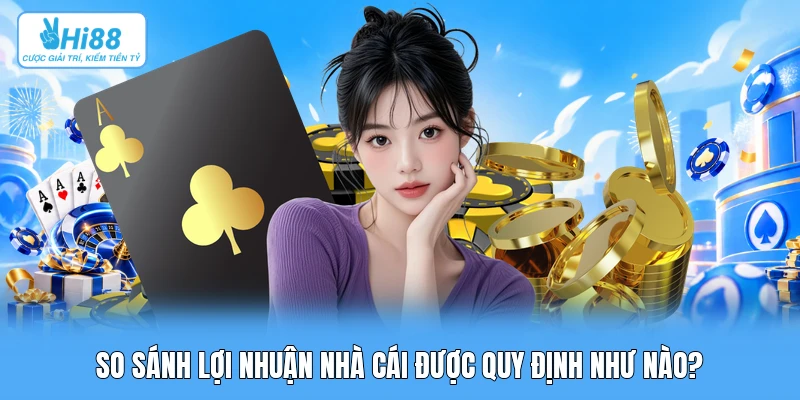 So Sánh Lợi Nhuận Nhà Cái Giữa Baccarat, Roulette Và Blackjack So sánh lợi nhuận nhà cái được quy định như nào?