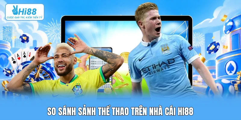 So Sánh Sảnh Thể Thao Quốc Tế: Phân Tích Kỹ Thuật SABA, CMD368 Và BTi Tại Hi88 So sánh sảnh thể thao trên nhà cái Hi88