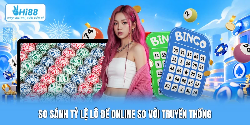 So Sánh Tỷ Lệ Ăn 1 Ăn 99.5 Trực Tuyến Với Ghi Lô Đề Truyền Thống So sánh tỷ lệ lô đề online so với truyền thống